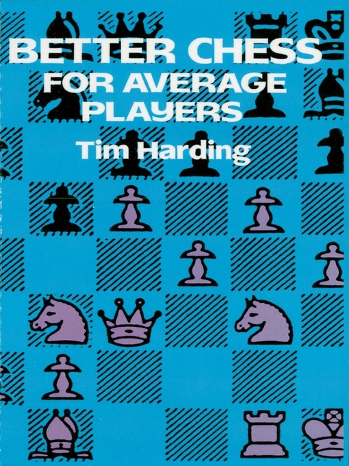 Title details for Better Chess for Average Players by Tim Harding - Available